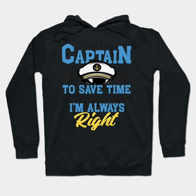 I'm Captain I'm Always Right Funny Boating Gift Hoodie by Mesyo